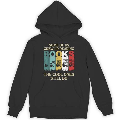 Some Of Us Grew Up Reading Books The Cool Ones Still Do Unisex Hoodie - Bookorys CA