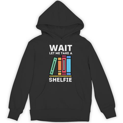 Wait Let Me Take A Shelfie Bookworm Book Pun Nerd Unisex Hoodie - Bookorys UK