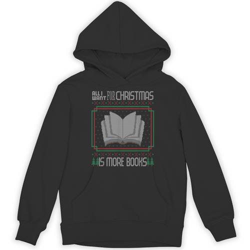 All I Want For Christmas Is More Books Ugly Xmas Reading Unisex Hoodie - Bookorys AU
