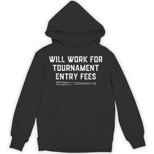 Will Work For Tournament Entry Fees – Travel Baseball Unisex Hoodie - Sportilla