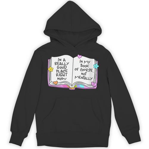 Women's Good Place Right Now In My Book Of Course Not Mentally Unisex Hoodie - Bookorys DE