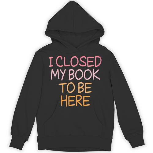 Women's Vintage I Closed My Book To Be Here Unisex Hoodie - Bookorys