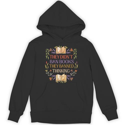 They Didn't Ban Books They Banned Thinking Unisex Hoodie - Bookorys