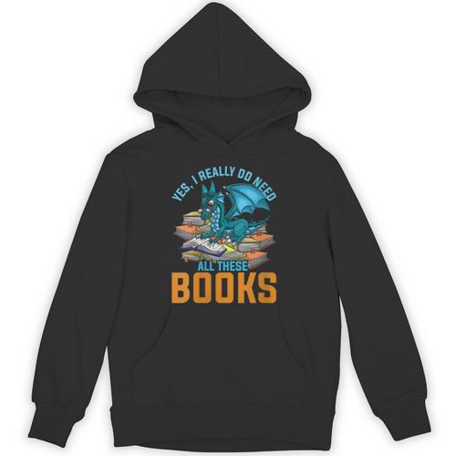 Yes I Really Do Need All These Books Dragon Unisex Hoodie - Bookorys CA