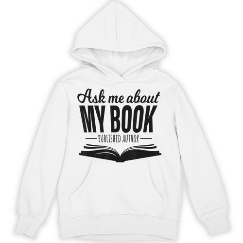 Ask Me About My Book Tshirt Published Author Writer Shirt Unisex Hoodie - Bookorys CA