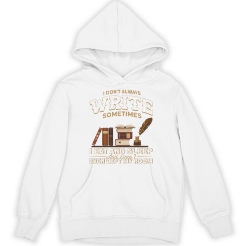 Author I Don't Always Write Book Author Writing Unisex Hoodie - Bookorys
