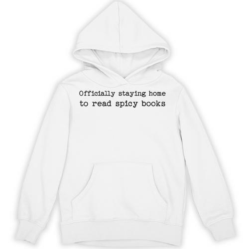 Book Lover Staying Home To Read Spicy Books Unisex Hoodie - Bookorys