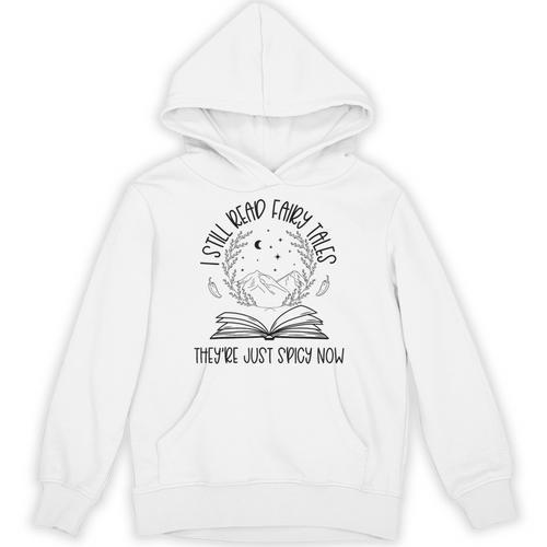 Book Lovers I Still Read Fairy Tales They'Re Just Spicy Now Unisex Hoodie - Bookorys