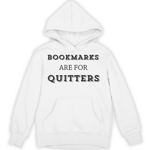 Bookmarks Are For Quitters Book Club Reader Saying Unisex Hoodie - Bookorys