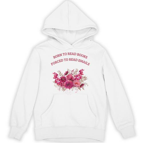 Born To Read Books Forced To Read Emails Floral Unisex Hoodie - Bookorys DE