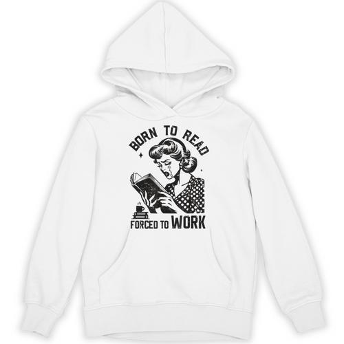 Born To Read Forced To Work Vintage Women For Book Lovers Unisex Hoodie - Bookorys DE