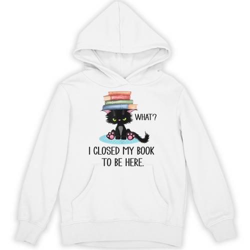 Cat What ShirtCat & Books ShirtI Closed My Book To Be Here Unisex Hoodie - Bookorys