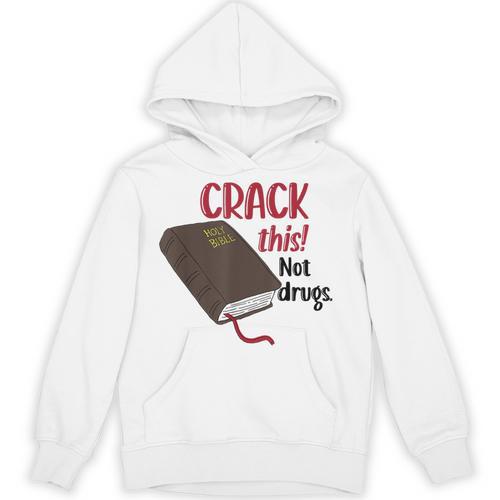 Christian Quote Holy Bible Crack This Book Not Drugs Unisex Hoodie - Bookorys CA
