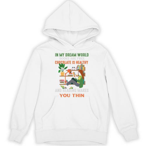 In My Dream World Books Are Free Chocolates Is Healthy Premium Tri-Blend Unisex Hoodie - Bookorys
