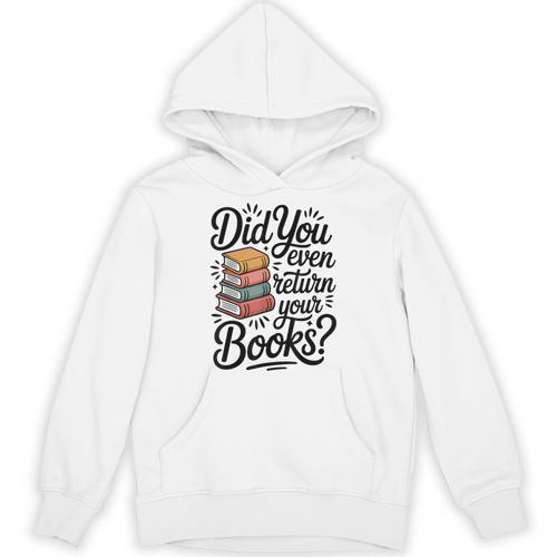 Did You Even Return Your Books Librarian Library Unisex Hoodie - Bookorys