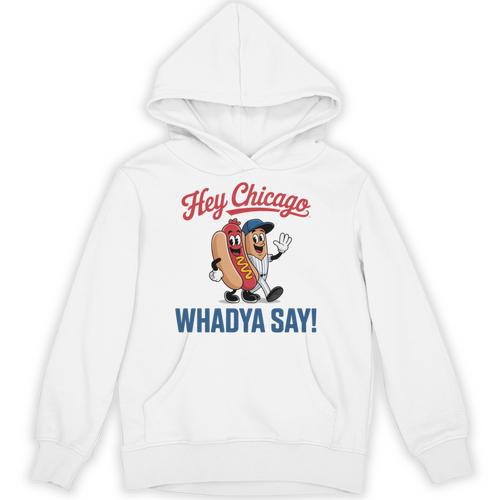 Hey Chicago Whadya Say Baseball Hot Dog Unisex Hoodie - Sportilla