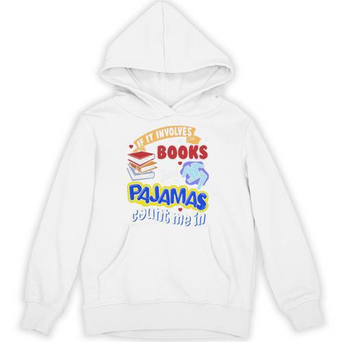If It Involves Books And Pajamas Count Me In Unisex Hoodie - Bookorys UK
