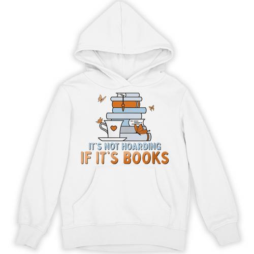 It's Not Hoarding If Its Books Book Lover Bookworm Unisex Hoodie - Bookorys DE