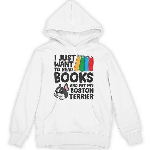 I Just Want To Read Books And Pet My Boston Terrier Unisex Hoodie - Bookorys DE