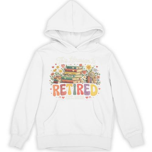 This Librarian Is Retired 2026 Book Lover Retirement Reading Premium Tri-Blend Unisex Hoodie - Bookorys CA