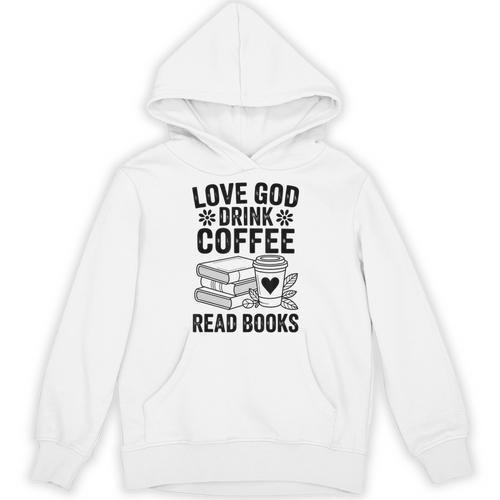 Love God Drink Coffee Read Books For Book Lovers Unisex Hoodie - Bookorys