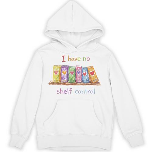I Have No Shelf Control Shirt Book Lover Librarian Unisex Hoodie - Bookorys UK