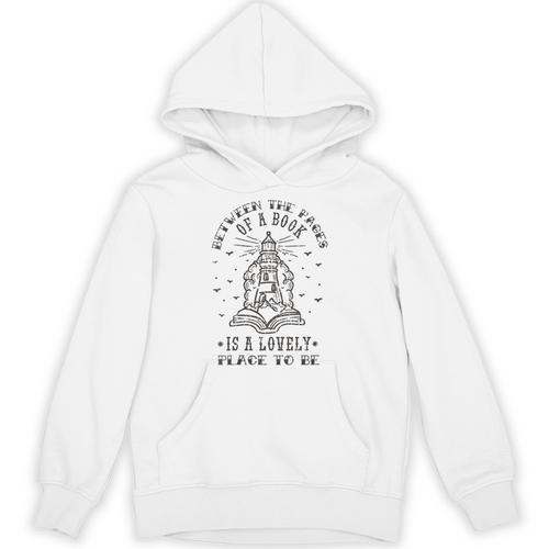BETWEEN THE PAGES OF A BOOK IS A LOVELY PLACE TO BE Meme Unisex Hoodie - Bookorys