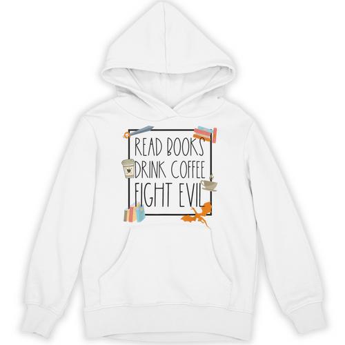 Read Books Drink Coffee Fight Evil Reading Book Lover Unisex Hoodie - Bookorys CA