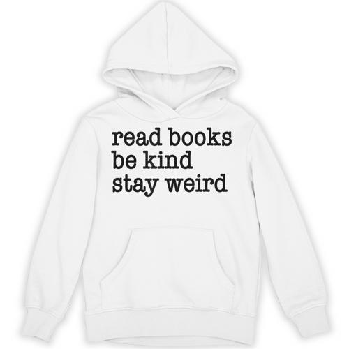 Read Books Be Kind Stay Weird Quirky Strange Humor Unisex Hoodie - Bookorys