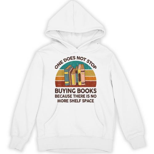 Reading-Shirt One Does Not Stop Buying Books Bookworm Unisex Hoodie - Bookorys