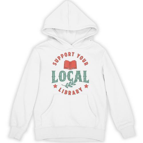 Support Your Local Library Book Lover Reader Bookworm Unisex Hoodie - Bookorys