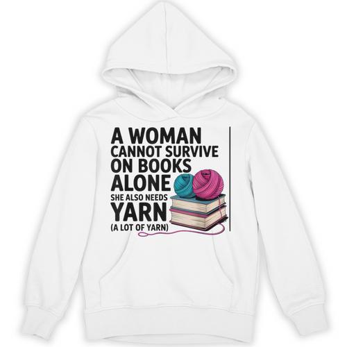 A Woman Cannot Survive On Books Alone She Also Needs Yarn Unisex Hoodie - Bookorys