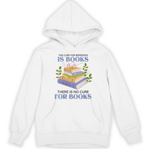 Women's The Cure For Boredom Is Books There Is No Cure For Books Unisex Hoodie - Bookorys CA