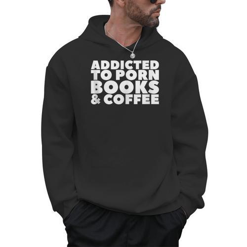 Addicted To Porn Books & Coffee Men Hoodie - Bookorys CA