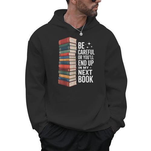 Author Be Careful Or You'Ll End Up In My Book Men Hoodie - Bookorys