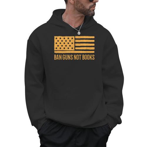 Ban Guns Not Books Gun Control Activist Patriotic American Men Hoodie - Bookorys CA
