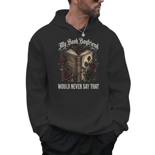 My Book Boyfriend Would Never Say That Men Hoodie - Bookorys DE