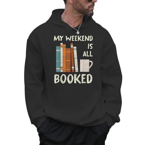 Book Nerd Bookworm My Weekend Is All Booked Reading Men Hoodie - Bookorys