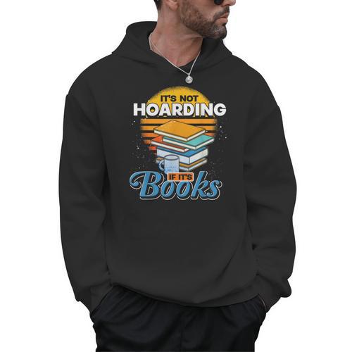 Book Reading Its Not Hoarding If Its Books Hoarding Men Hoodie - Bookorys
