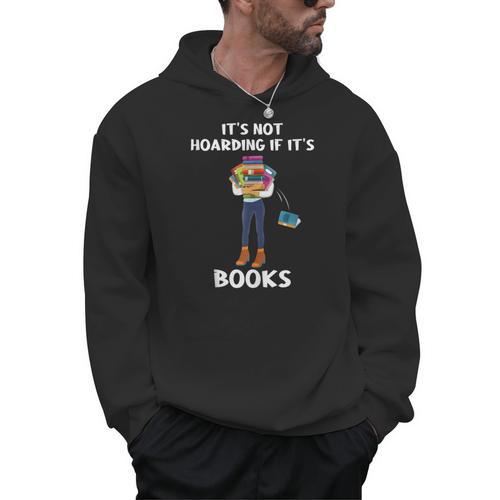 Bookaholic Book Reading Its Not Hoarding If Its Books Men Hoodie - Bookorys