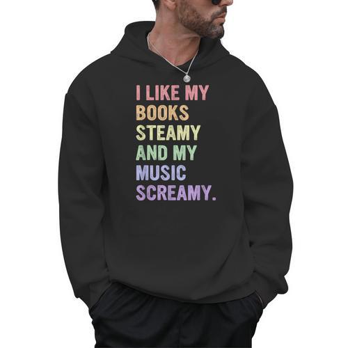 I Like My Books Steamy And My-Music Screamy Quote Men Hoodie - Bookorys