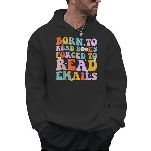 Born To Read Books Forced To Read Emails Reader Librarian Men Hoodie - Bookorys
