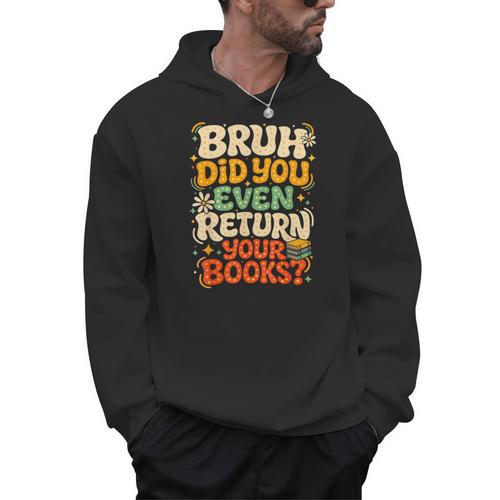 Bruh Return Your Books Library Teacher Students Men Hoodie - Bookorys DE