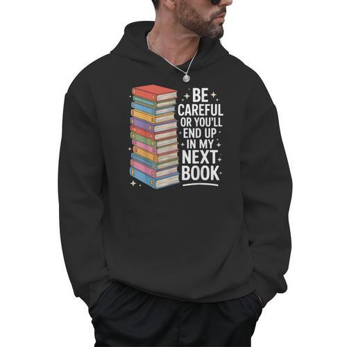 Be Careful Or You'Re In My Next Book For Authors Men Hoodie - Bookorys