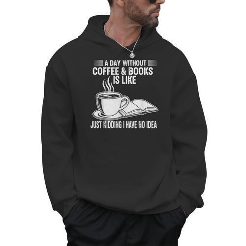 A Day Without Coffee & Books Is Like Just Kidding Men Hoodie - Bookorys CA