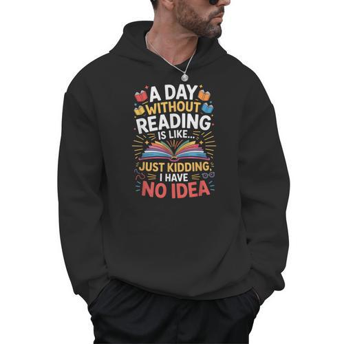 A Day Without Reading Is Like Book Lover Bookworm Men Women Men Hoodie - Bookorys AU
