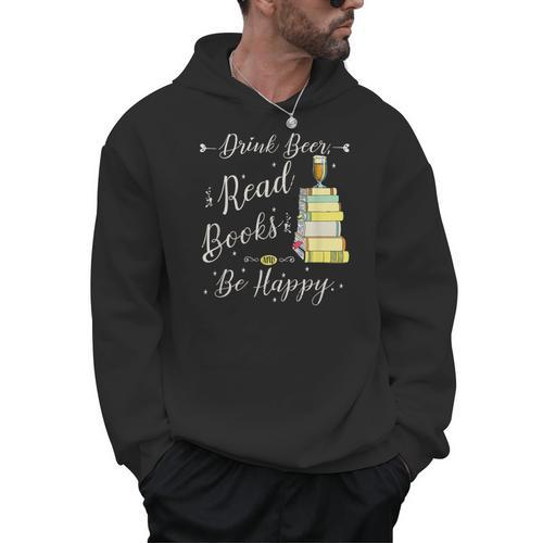 Drink Beer Read Books Be Happy Book For Readers Men Hoodie - Bookorys CA