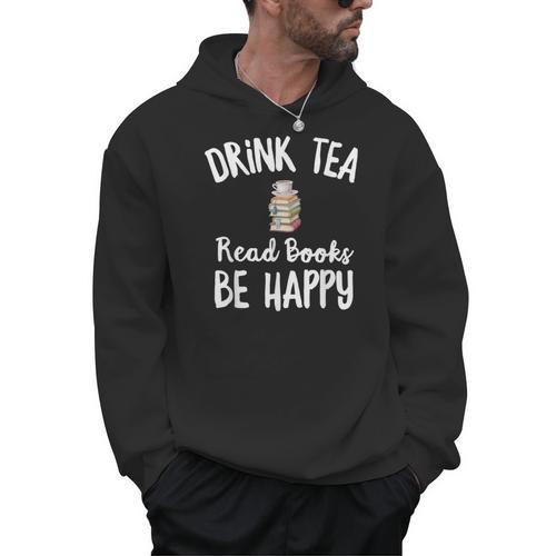 I Drink Tea Read Books Be Happy Book Lover Tea Drinker Men Hoodie - Bookorys