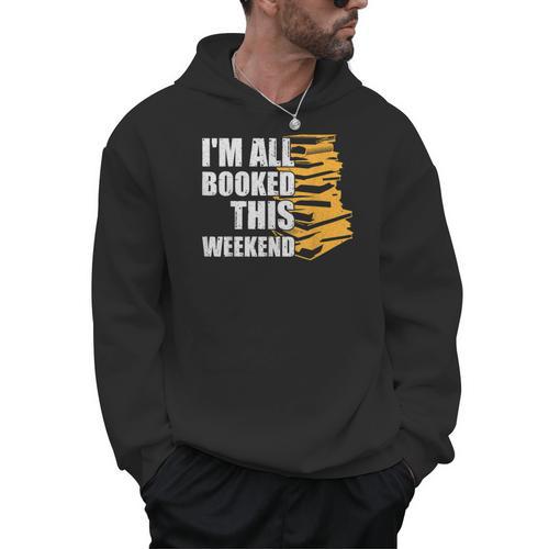 I'm All Booked This Weekend Book Lovers Avid Readers Reading Men Hoodie - Bookorys CA