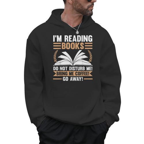 I'm Reading Books Do Not Disturb Me Read Men Hoodie - Bookorys